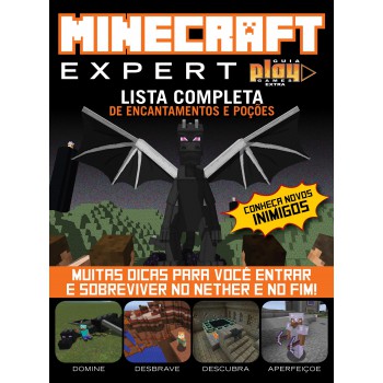 Guia Play Games - Extra - Minecraft Expert: Lista Completa De Encantamentos E Poções - Muitas Dicas Para Você Entrar E Sobreviver Ao Nether E No Fim!