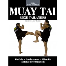 Guia Artes Marciais - Muay Thay: Boxe Tailandês