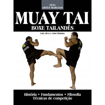 Guia Artes Marciais - Muay Thay: Boxe Tailandês