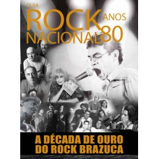 Guia Rock Nacional - Anos 80: A Década De Ouro Do Rock Brazuca