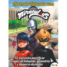 Ladybug - Aprenda A Tabuada Com Miraculous: 42 Exercícios Para Ficar Craque Em Tabuada, Geometria E Números Decimais