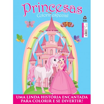 Princesas - Colorir - Especial - Vol.1: Uma Linda História Encantada Para Colorir E Se Divertir!