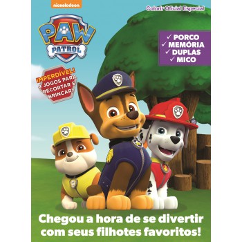 Patrulha Canina - Colorir Oficial - Especial: Chegou A Hora De Se Divertir Com Seus Filhotes Favoritos!