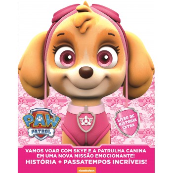 Patrulha Canina - Llivro De História - Extra: Vamos Voar Com Skye E A Patrulha Canina Em Uma Nova Missão Emocionante!