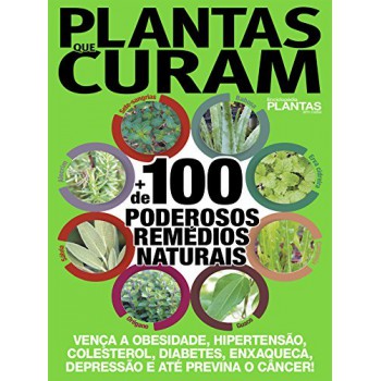 Enciclopédia Plantas Em Casa: Plantas Que Curam - Vença A Obesidade, Obesidade, Hipertensão, Colesterol, Diabetes, Enxaqueca, Depressão E Até Previna O Câncer!