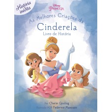 Disney Princesa - As Melhores Criações Da Cinderela - Livro De História