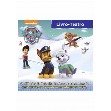 Patrulha Canina - Livro Teatro: Os Filhotes Da Patrulha Caninna Arrasam Em Mais Uma Missão De Resgate Na Montanha De Neve!