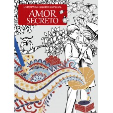 Livro Para Colorir - Especial - Amor Secreto: Livro Da Série Jardim Dos Sonhos