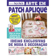 Guia Faça Fácil - Arte Em Patch Apliquê