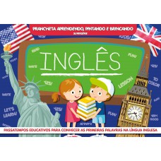 Prancheta Aprender, Pintar E Brincar - Inglês - Supersérie: Passatempos Educativos Para Conhecer As Primeiras Palavras Na Língua Inglesa