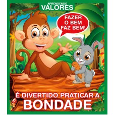 Aprendendo Valores - é Divertido Praticar A Bondade