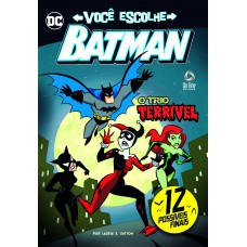 Batman - Livro Você Escolhe - O Trio Terrível: 12 Possíveis Finais