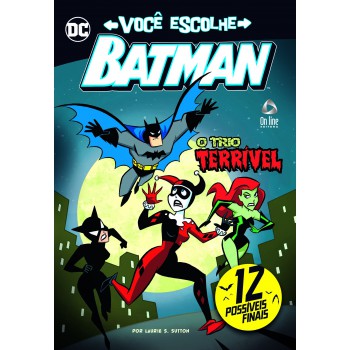 Batman - Livro Você Escolhe - O Trio Terrível: 12 Possíveis Finais