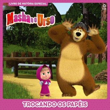 Masha E O Urso - Livro De História Especial - Trocando Os Papéis