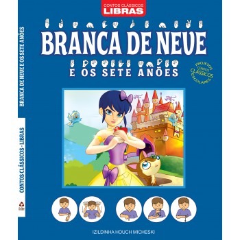 Contos Clássicos - Libras - Branca De Neve E Os Sete Anões - Projetos Contos Clássicos Escolares