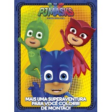 Pj Mask - Colorir Oficial - Extra: Mais Uma Superaventura Para Você Colorir De Montão!