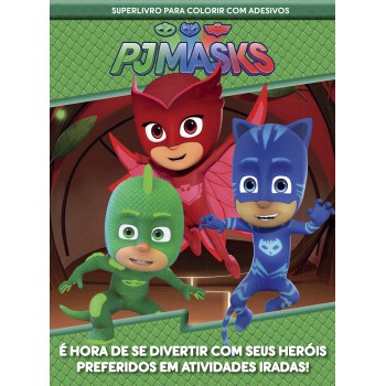 Pj Mask - Superlivro Para Colorir Com Adesivos: é Hora De Se Divertir Com Seus Heróis Preferidos Em Atividades Iradas!