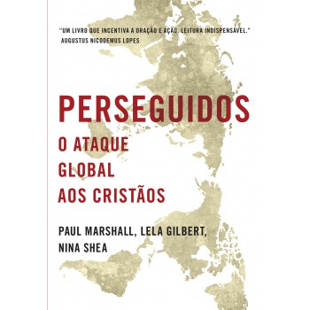 Perseguidos: O ataque global aos cristãos