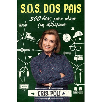 S.O.S dos pais: 500 dicas para educar sem enlouquecer