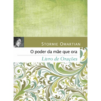 O poder da mãe que ora - Livro de orações: Livro de orações