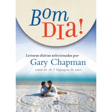 Bom dia! Leituras diárias selecionadas por Gary Chapman