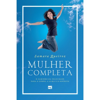 Mulher completa: O caminho da felicidade para o corpo, a alma e o espírito