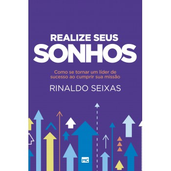 Realize seus sonhos: Como se tornar um líder de sucesso ao cumprir sua missão