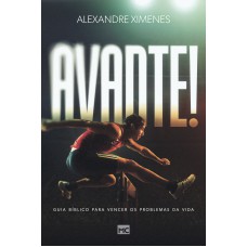 Avante: Guia Bíblico Para Vencer Os Problemas Da Vida