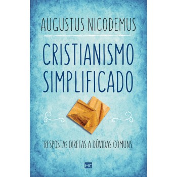 Cristianismo Simplificado: Respostas Diretas A Dúvidas Comuns