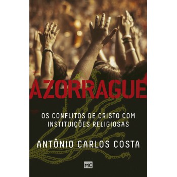 Azorrague: Os Conflitos De Cristo Com Instituições Religiosas