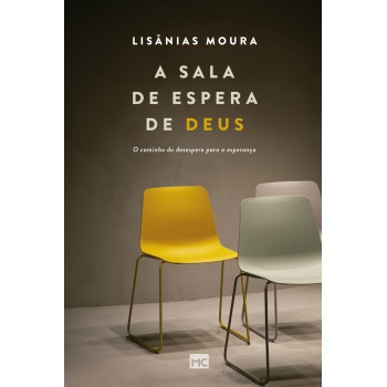 A Sala De Espera De Deus: O Caminho Do Desespero Para A Esperança