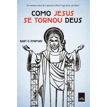 Como Jesus Se Tornou Deus