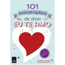 101 Maneiras Infalíveis De Dizer Eu Te Amo