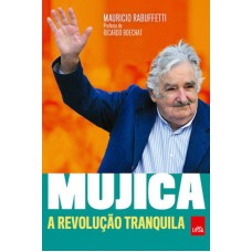 Mujica: A Revolução Tranquila