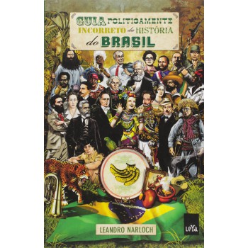 Guia Politicamente Incorreto Da História Do Brasil - Edição Econômica