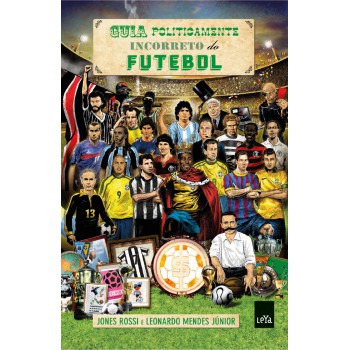 Guia Politicamente Incorreto Do Futebol - Edição Econômica