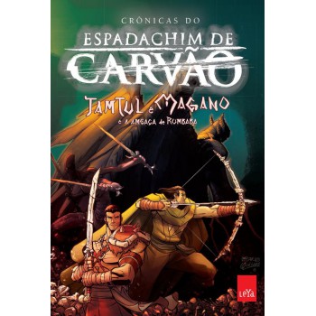 Espadachim De Carvão - Tamtul E Magano E A Ameaça De Rumbaba