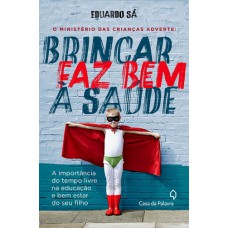 O Ministério Das Crianças Adverte: Brincar Faz Bem à Saúde