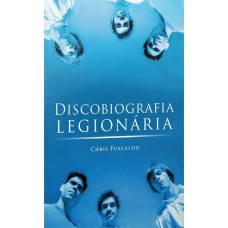 DISCOBIOGRAFIA LEGIONÁRIA