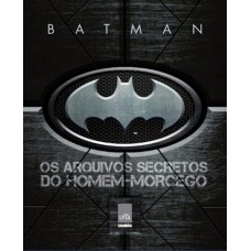 Batman: Os Arquivos Secretos Do Homem-morcego