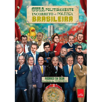 Guia Politicamente Incorreto Da Política Brasileira