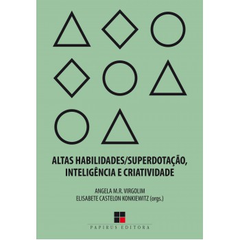 Altas Habilidades/superdotação, Inteligência E Criatividade: Uma Visão Multidisciplinar