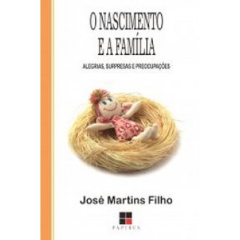 O Nascimento E A Família: Alegrias, Surpresas E Preocupações