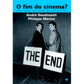 O Fim Do Cinema?: Uma Mídia Em Crise Na Era Digital