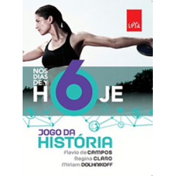 Jogo Da Historia - Nos Dias De Hoje - 6° Ano (didatico)