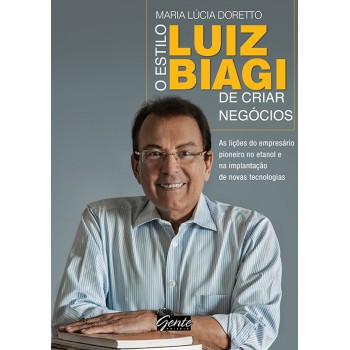 O Estilo Luiz Biagi De Criar Negócios
