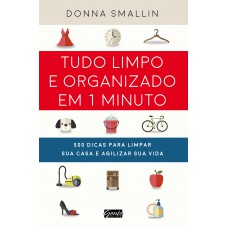 Tudo limpo e organizado em 1 minuto