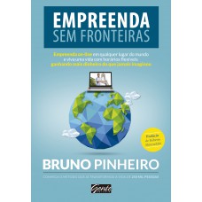 Empreenda Sem Fronteiras: Empreenda On-line Em Qualquer Lugar Do Mundo E Viva Uma Vida Com Horários Flexíveis Ganhando Mais Dinheiro Do Que Jamais Imaginou