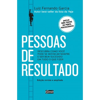 Pessoas De Resultado: Descubra Como Você Pode Se Destacar Sempre E Ser Bem-sucedido Em Tudo O Que Fizer