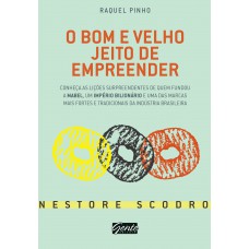 O bom e velho jeito de empreender: Conheça as lições surpreendentes de quem fundou a Mabel, um império bilionário e uma das marcas mais fortes e tradicionais da indústria brasileira